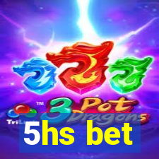 5hs bet